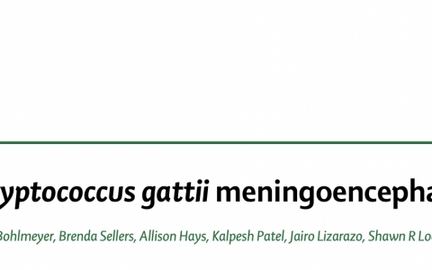 Lancet：Management of Cryptococcus gattii meningoencephalitis