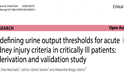 CC:重新定义危重症患者急性肾损伤标准中的尿量阈值：一项推导和验证研究