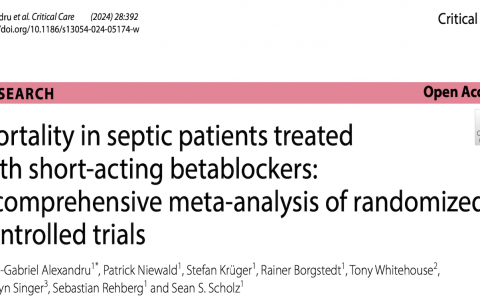 CC:接受短效β受体阻滞剂治疗的脓毒症患者的死亡率：一项全面的随机对照试验的荟萃分析