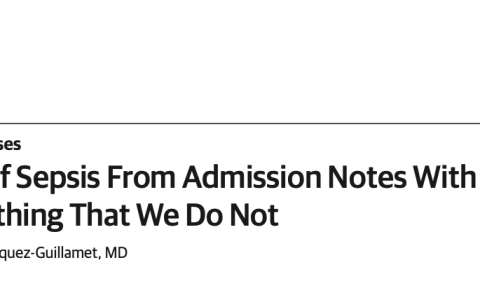 JAMA:利用大语言模型从入院记录中提取败血症症状——也许人工智能知道我们所不知道的事情