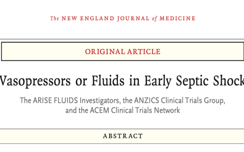 NEJM:早期感染性休克：血管活性药物 vs 液体复苏